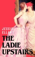 Kniha: The Ladie Upstairs (Jessie Elland). Baskerville, 2025