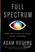 Kniha: Full Spectrum (Adam Rogers). Mariner Books, 2021