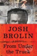 Kniha: From Under the Truck (Josh Brolin). HarperCollins, 2024