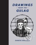Kniha: Drawings from the Gulag (Damon Murray, Danzig Baldaev a Stephen Sorrell). Fuel, 2010