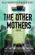 Kniha: The Other Mothers (Faulkner Katherine). Raven Books, 2023