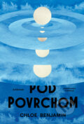 Kniha: Pod povrchom (Chloe Benjamin). Artforum, 2026