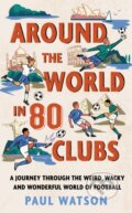 Kniha: Around the World in 80 Clubs (Paul Watson). Orion, 2026