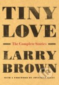 Kniha: Tiny Love (Larry Brown). Algonquin Books, 2019