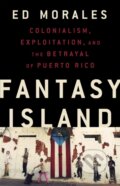 Kniha: Fantasy Island (Ed Morales). Public Affairs, 2019