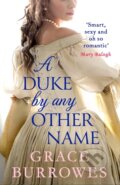 Kniha: A Duke by Any Other Name (Grace Burrowes). Piatkus, 2020