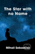 Kniha: The Star with No Name (Mihail Sebastian). , 2020