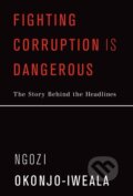 Kniha: Fighting Corruption Is Dangerous (Ngozi Okonjo-Iweala). MIT Press, 2020