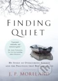 Kniha: Finding Quiet (J. P. Moreland). Zondervan, 2019
