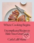 Kniha: Where Cooking Begins (Carla Lalli Music). Clarkson Potter, 2019