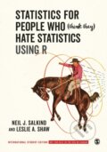 Kniha: Statistics for People Who (Think They) Hate Statistics Using R - International Student Edition (Leslie A. Shaw a Neil J. Salkind). Sage Publications, 2019