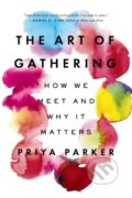 Kniha: Art of Gathering (Priya Parker). Riverhead, 2020
