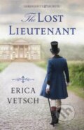 Kniha: The Lost Lieutenant (Erica Vetsch). , 2020