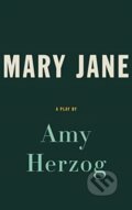 Kniha: Mary Jane (Amy Herzog). Theatre Communications Group, 2019