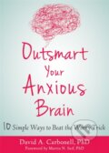 Kniha: Outsmart Your Anxious Brain (David A Carbonell). New Harbinger Publications, 2020