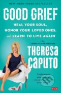 Kniha: Good Grief (Theresa Caputo). Atria Books, 2018