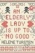 Kniha: An Elderly Lady Is Up to No Good (Helene Tursten). Soho Press, 2018