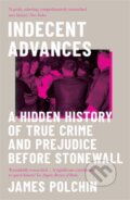 Kniha: Indecent Advances (James Polchin). Icon Books, 2020
