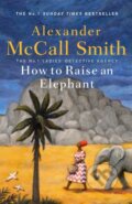 Kniha: How to Raise an Elephant (Alexander McCall Smith). Little, Brown, 2020