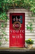 Kniha: The One You're With (Lauren K. Denton). Thomas Nelson Publishers, 2021