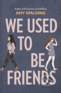 Kniha: We Used to Be Friends (Amy Spalding). Amulet Books, 2020