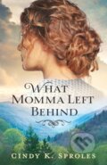 Kniha: What Momma Left Behind (Cindy K. Sproles). , 2020