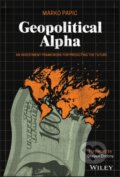 Kniha: Geopolitical Alpha (Marko Papic). John Wiley & Sons, 2020