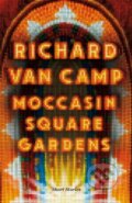 Kniha: Moccasin Square Gardens (Richard Van Camp). , 2019