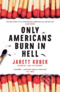 Kniha: Only Americans Burn in Hell (Jarett Kobek). Serpents Tail, 2020