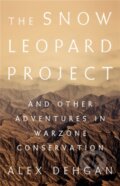 Kniha: The Snow Leopard Project (Alex Dehgan). Public Affairs, 2019