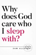 Kniha: Why Does God Care Who I Sleep With? (Sam Allberry). , 2020