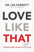 Kniha: Love Like That (Les a III Parrott). Thomas Nelson Publishers, 2019