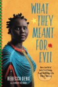 Kniha: What They Meant for Evil (Ginger Kolbaba a Rebecca Deng). FaithWords, 2019