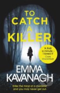 Kniha: To Catch a Killer (Emma Kavanagh). Orion, 2019
