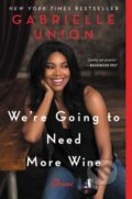 Kniha: We're Going to Need More Wine (Gabrielle Union). , 2019