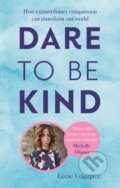Kniha: Dare to be Kind (Lizzie Velasquez). Piatkus, 2019
