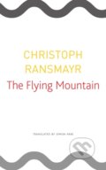 Kniha: The Flying Mountain (Christoph Ransmayr). Seagull Books London Ltd, 2019