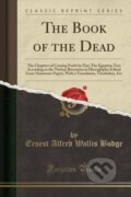 Kniha: Book Of The Dead (Ernest Alfred Wallis Budge). Forgotten Books, 2018