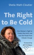 Kniha: The Right to Be Cold (Sheila Watt-Cloutier). University of Minnesota Press, 2018