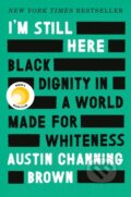 Kniha: I'm Still Here (Brown Austin Channing). Convergent Books, 2018