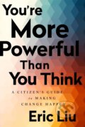 Kniha: You're More Powerful than You Think (Eric Liu). Public Affairs, 2018