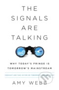 Kniha: The Signals Are Talking (Amy Webb). Public Affairs, 2018