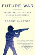 Kniha: Future War (Robert H. Latiff). Vintage Books, 2018