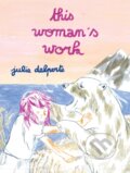 Kniha: This Woman’s Work (Julie Delporte). Drawn and Quarterly, 2019