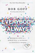 Kniha: Everybody, Always (Bob Goff). Thomas Nelson Publishers, 2018