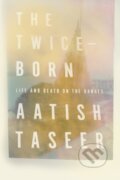 Kniha: The Twice-Born (Aatish Taseer). Farrar, Straus and Giroux, 2019
