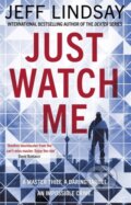 Kniha: Just Watch Me (Jeff Lindsay). Orion, 2019