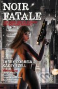 Kniha: Noir Fatale (Kacey Ezell a Larry Correia). , 2019