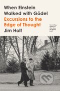 Kniha: When Einstein Walked with Godel (Jim Holt). Farrar, Straus and Giroux, 2019