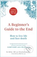 Kniha: A Beginner's Guide to the End (BJ Miller a Shoshana Berger). Quercus, 2019